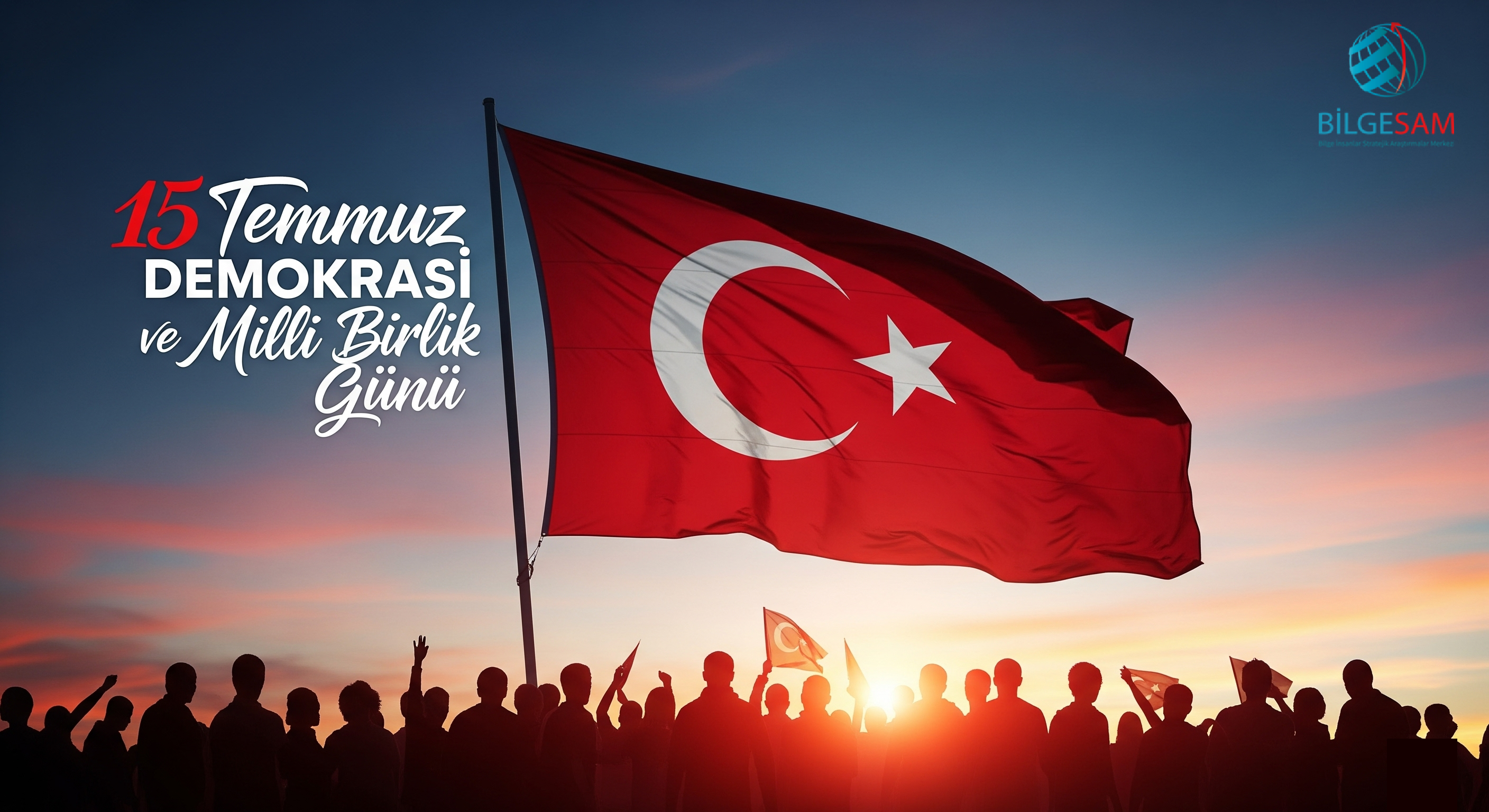 15 Temmuz Şehitlerimizi Anma ve Milli Birlik Günü